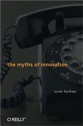 Book cover of The Myths of Innovation by Scott Berkun