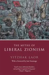 Book cover of The Myths of Liberal Zionism by Yitzhak Laor