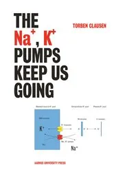 Book cover of The Na+, K+ Pumps Keep Us Going by Torben Clausen