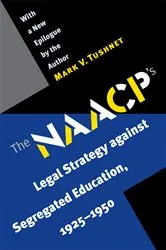 Book cover of The NAACP's Legal Strategy against Segregated Education, 1925-1950 by Mark V. Tushnet