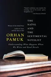 Book cover of The Naive and the Sentimental Novelist by Orhan Pamuk