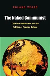 Book cover of The Naked Communist by Roland Végső