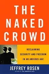Book cover of The Naked Crowd by Jeffrey Rosen