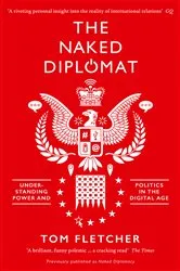 Book cover of The Naked Diplomat by Tom Fletcher