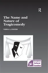 Book cover of The Name and Nature of Tragicomedy by Verna A. Foster