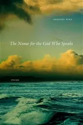 Book cover of The Name for the God Who Speaks by Gregory Byrd