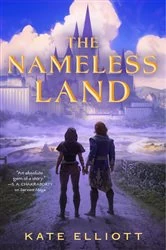 Book cover of The Nameless Land by Kate Elliott