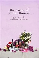 Book cover of The Names of All the Flowers by Melissa Valentine