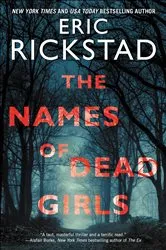 Book cover of The Names of Dead Girls by Eric Rickstad
