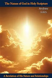 Book cover of The Names of God in Holy Scripture: A Revelation of His Nature and Relationships by Andrew Jukes