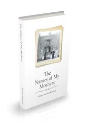 Book cover of The Names of My Mothers by Dianne Sanders Riordan