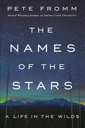 Book cover of The Names of the Stars by Pete Fromm