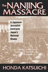 Book cover of The Nanjing Massacre: A Japanese Journalist Confronts Japan's National Shame by Katsuichi Honda