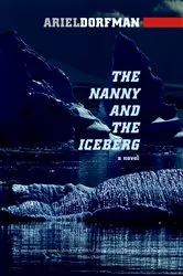 Book cover of The Nanny and the Iceberg by Ariel Dorfman