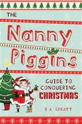 Book cover of The Nanny Piggins Guide to Conquering Christmas by R.A. Spratt