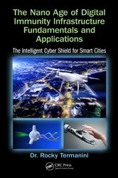 Book cover of The Nano Age of Digital Immunity Infrastructure Fundamentals and Applications by Rocky Termanini