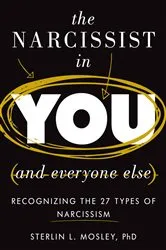 Book cover of The Narcissist in You and Everyone Else by Sterlin L. Mosley
