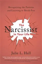Book cover of The Narcissist in Your Life by Julie L. Hall