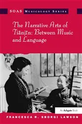 Book cover of The Narrative Arts of Tianjin: Between Music and Language by Francesca R. Sborgi Lawson