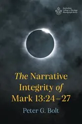 Book cover of The Narrative Integrity of Mark 13:24–27 by Peter G. Bolt