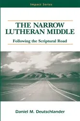 Book cover of The Narrow Lutheran Middle by Daniel Deutschlander