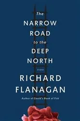 Book cover of The Narrow Road to the Deep North by Richard Flanagan