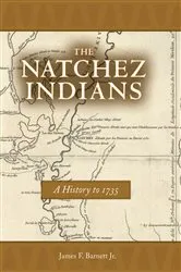 Book cover of The Natchez Indians by James F. Barnett