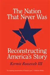 Book cover of The Nation That Never Was by Kermit Roosevelt
