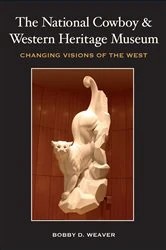 Book cover of The National Cowboy & Western Heritage Museum by Bobby D. Weaver