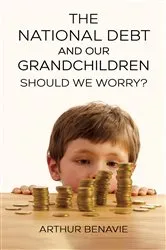 Book cover of The National Debt and Our Grandchildren: Should We Worry? by Arthur Benavie