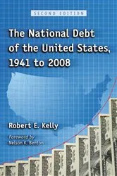 Book cover of The National Debt of the United States, 1941 to 2008, 2d ed. (2nd ed.) by Robert E. Kelly