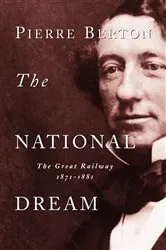 Book cover of The National Dream by Pierre Berton