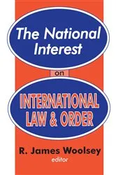 Book cover of The National Interest on International Law and Order by R. James Woolsey