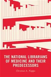 Book cover of The National Librarians of Medicine and Their Predecessors by Christian A. Nappo