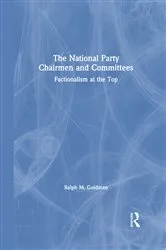 Book cover of The National Party Chairmen and Committees by Andrew Goldman