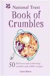 Book cover of The National Trust Book of Crumbles by Laura Mason