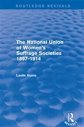 Book cover of The National Union of Women's Suffrage Societies 1897-1914 (Routledge Revivals) by Leslie Hume