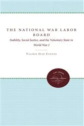 Book cover of The National War Labor Board by Valerie Jean Conner