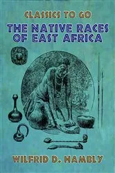 Book cover of The Native Races of East Africa by Wilfrid D. Hambly