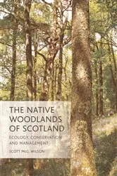 Book cover of The Native Woodlands of Scotland by Scott Wilson
