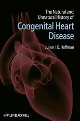 Book cover of The Natural and Unnatural History of Congenital Heart Disease by Julien I. E. Hoffman