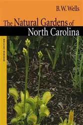 Book cover of The Natural Gardens of North Carolina (2nd ed.) by B. W. Wells