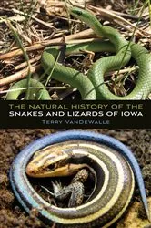 Book cover of The Natural History of the Snakes and Lizards of Iowa by Terry VanDeWalle