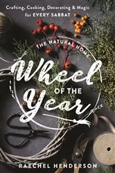 Book cover of The Natural Home Wheel of the Year by Raechel Henderson