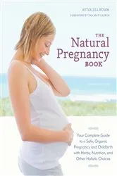 Book cover of The Natural Pregnancy Book, Third Edition by Unknown