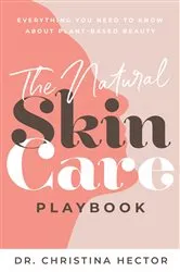 Book cover of The Natural Skin Care Playbook by Dr. Christina Hector