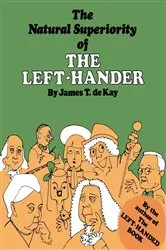 Book cover of The Natural Superiority of the Left-Hander by James Tertius de Kay