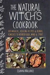 Book cover of The Natural Witch's Cookbook by Lisanna Wallance