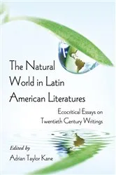 Book cover of The Natural World in Latin American Literatures by Adrian Taylor Kane