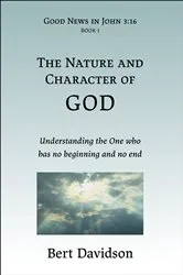 Book cover of The Nature and Character of God by Bert Davidson